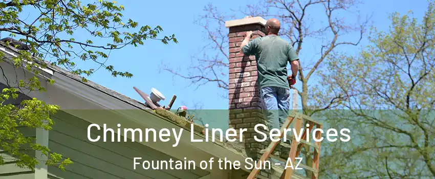 Chimney Liner Services Fountain of the Sun - AZ