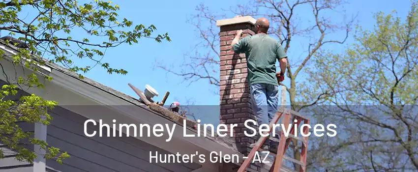 Chimney Liner Services Hunter's Glen - AZ