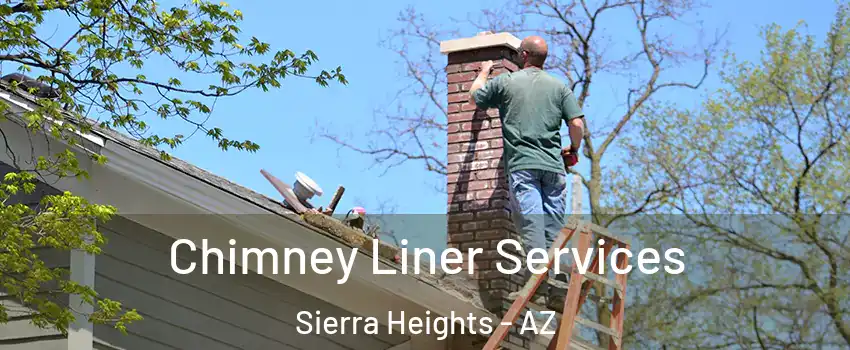 Chimney Liner Services Sierra Heights - AZ