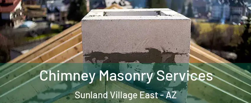 Chimney Masonry Services Sunland Village East - AZ