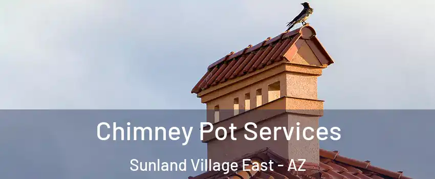 Chimney Pot Services Sunland Village East - AZ