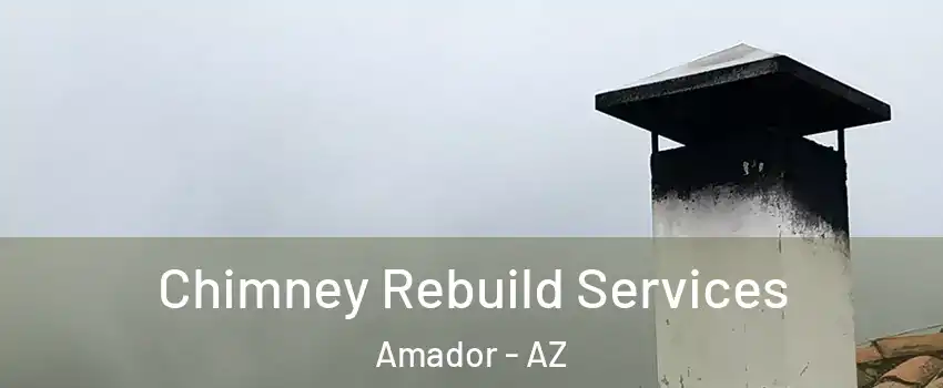 Chimney Rebuild Services Amador - AZ