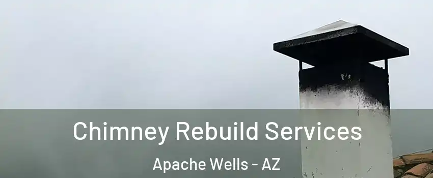 Chimney Rebuild Services Apache Wells - AZ