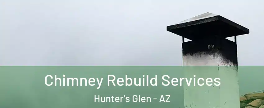 Chimney Rebuild Services Hunter's Glen - AZ