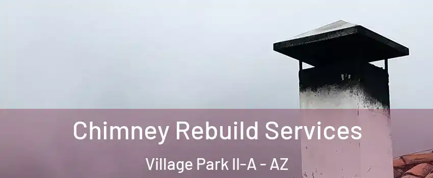 Chimney Rebuild Services Village Park II-A - AZ