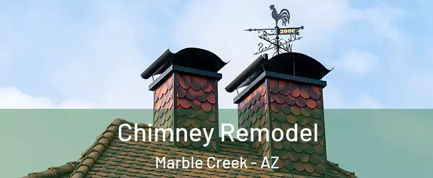 Chimney Remodel Marble Creek - AZ