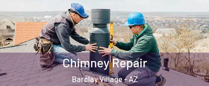 Chimney Repair Barclay Village - AZ