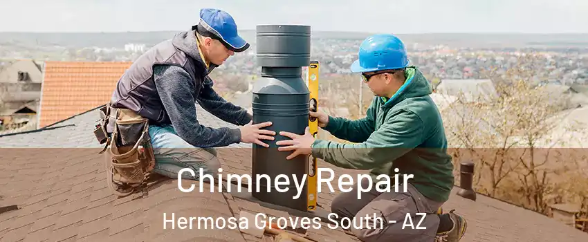 Chimney Repair Hermosa Groves South - AZ