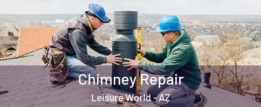 Chimney Repair Leisure World - AZ