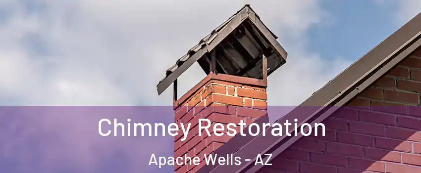 Chimney Restoration Apache Wells - AZ