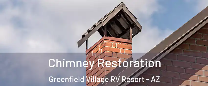 Chimney Restoration Greenfield Village RV Resort - AZ