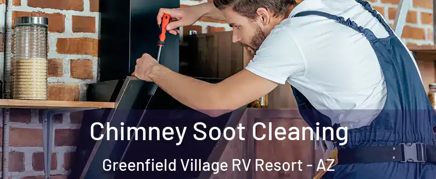 Chimney Soot Cleaning Greenfield Village RV Resort - AZ