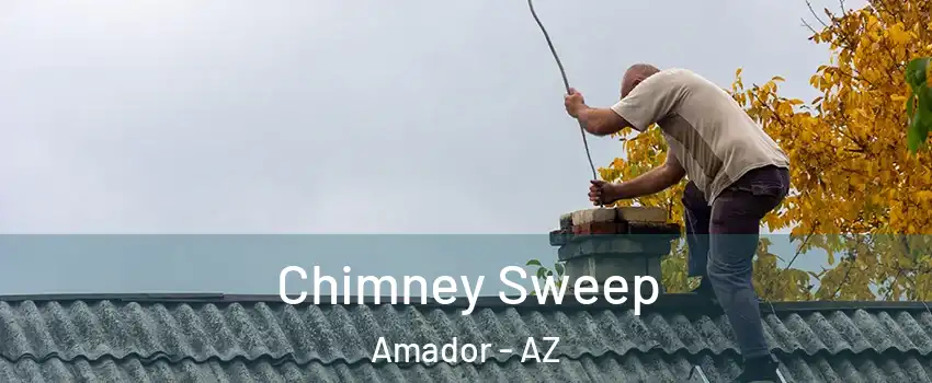 Chimney Sweep Amador - AZ