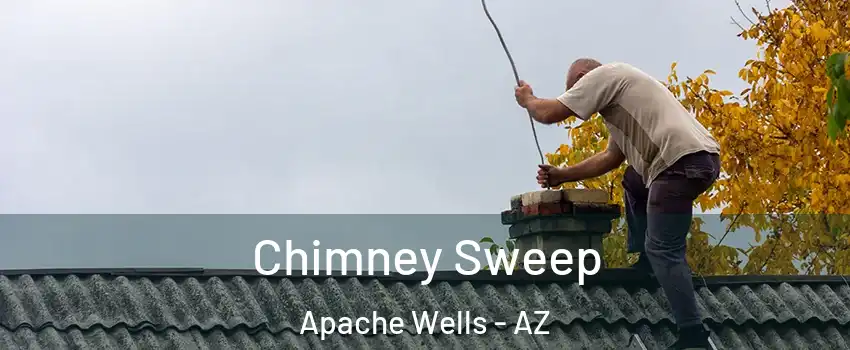 Chimney Sweep Apache Wells - AZ