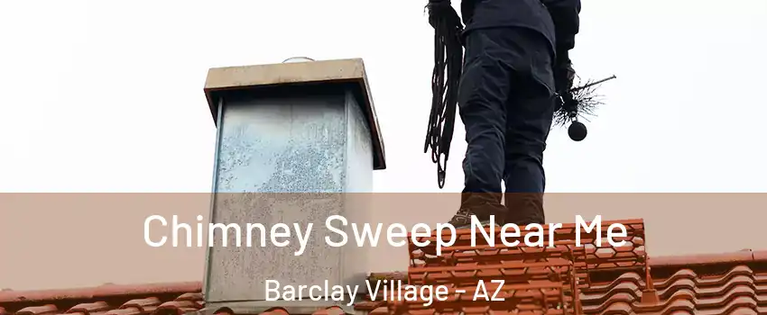 Chimney Sweep Near Me Barclay Village - AZ