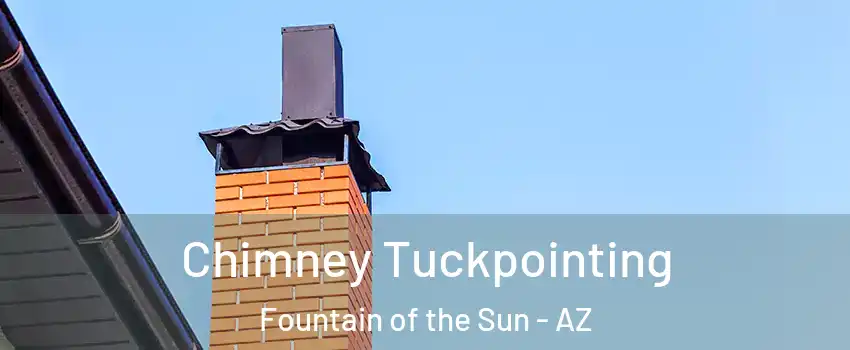 Chimney Tuckpointing Fountain of the Sun - AZ