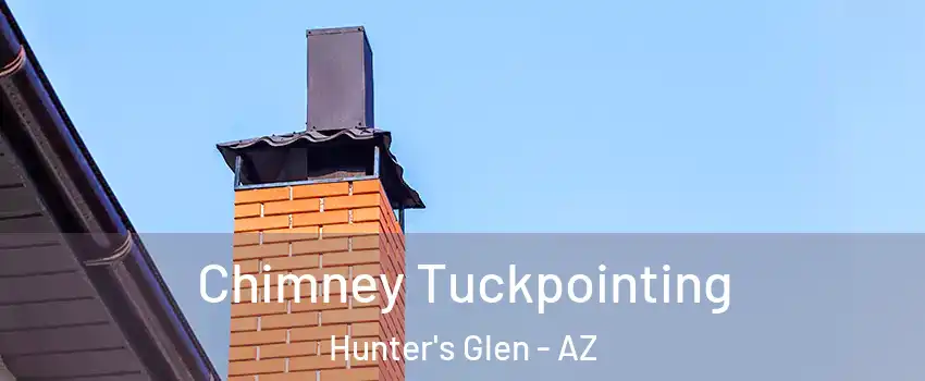 Chimney Tuckpointing Hunter's Glen - AZ