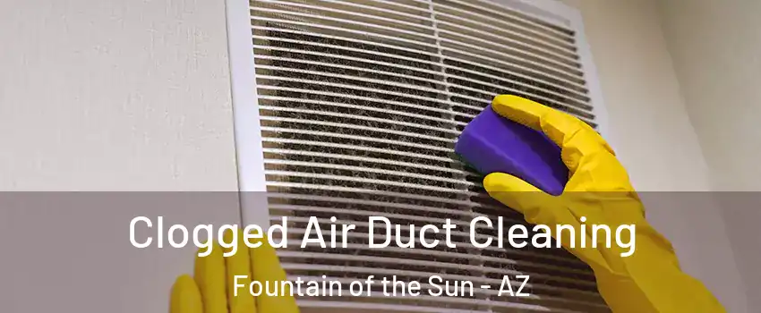 Clogged Air Duct Cleaning Fountain of the Sun - AZ