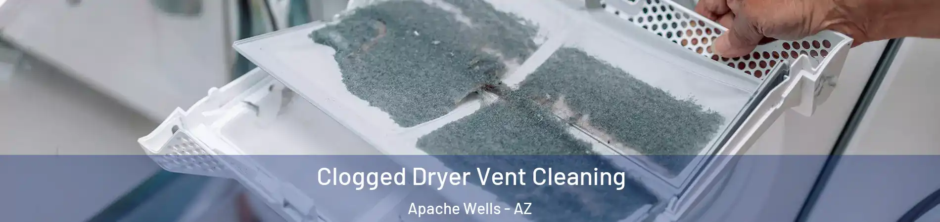 Clogged Dryer Vent Cleaning Apache Wells - AZ