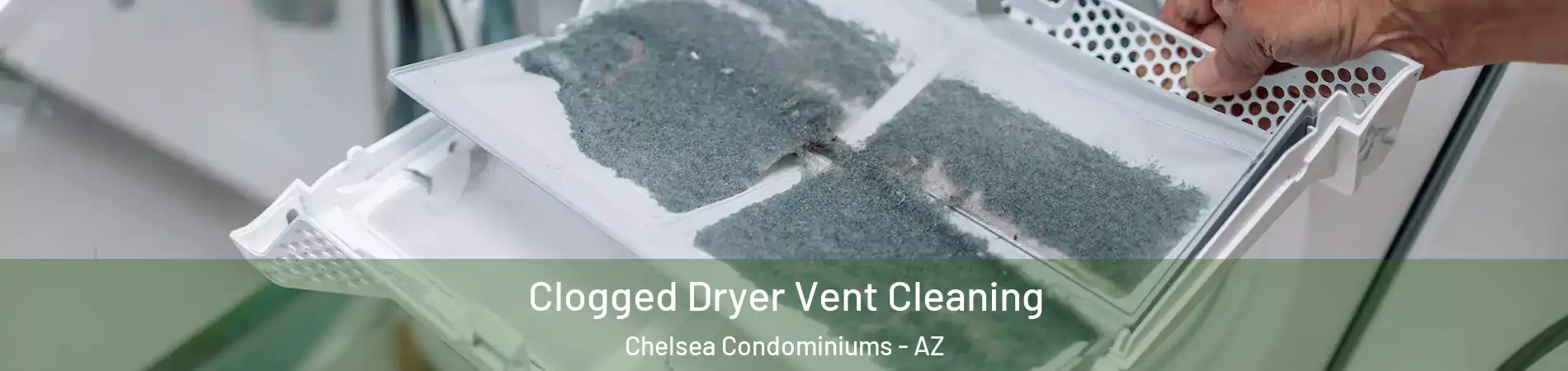 Clogged Dryer Vent Cleaning Chelsea Condominiums - AZ