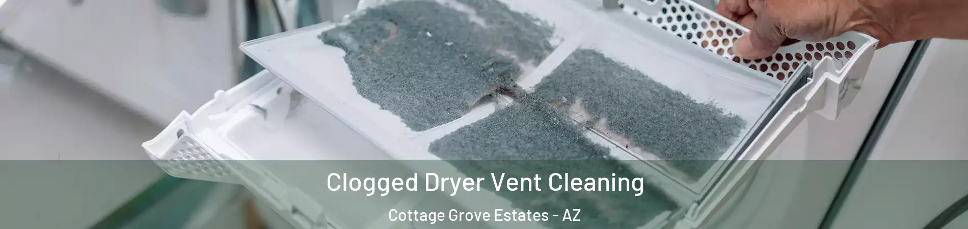 Clogged Dryer Vent Cleaning Cottage Grove Estates - AZ