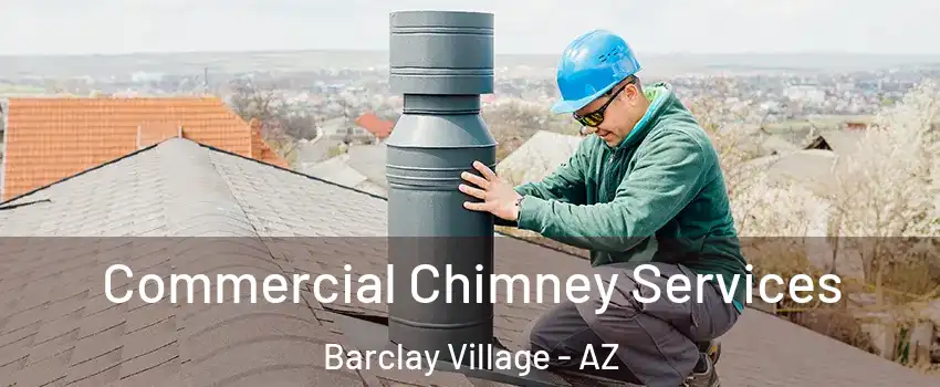 Commercial Chimney Services Barclay Village - AZ