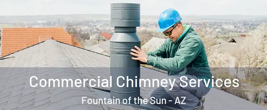 Commercial Chimney Services Fountain of the Sun - AZ