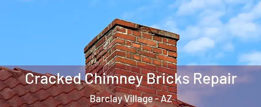 Cracked Chimney Bricks Repair Barclay Village - AZ