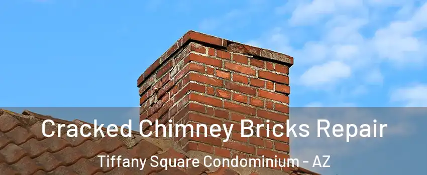 Cracked Chimney Bricks Repair Tiffany Square Condominium - AZ