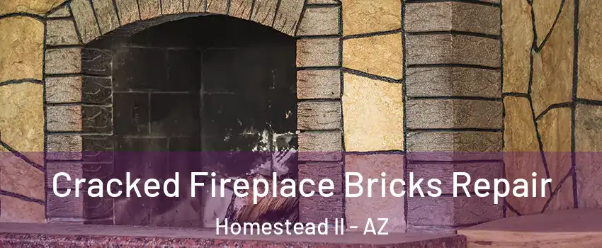 Cracked Fireplace Bricks Repair Homestead II - AZ