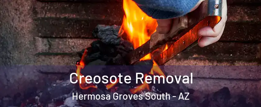 Creosote Removal Hermosa Groves South - AZ