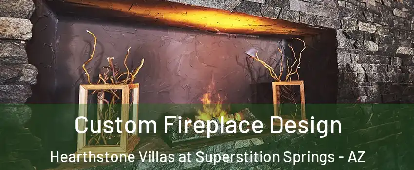 Custom Fireplace Design Hearthstone Villas at Superstition Springs - AZ