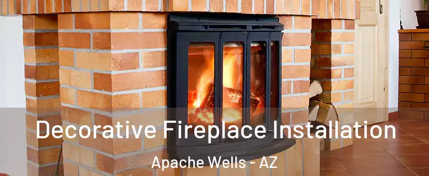 Decorative Fireplace Installation Apache Wells - AZ