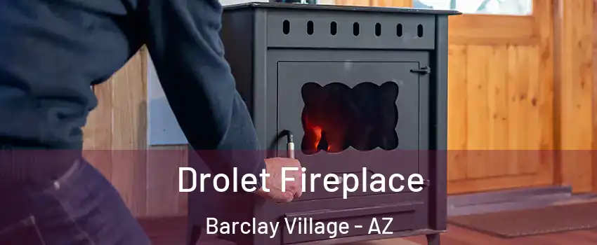 Drolet Fireplace Barclay Village - AZ