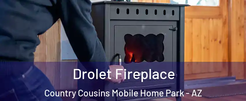 Drolet Fireplace Country Cousins Mobile Home Park - AZ