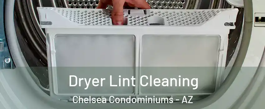 Dryer Lint Cleaning Chelsea Condominiums - AZ