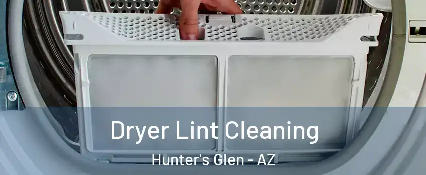 Dryer Lint Cleaning Hunter's Glen - AZ