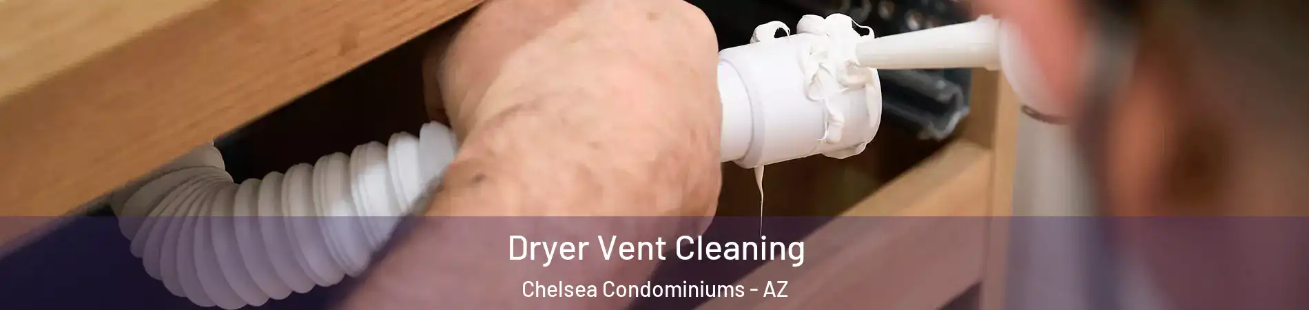 Dryer Vent Cleaning Chelsea Condominiums - AZ