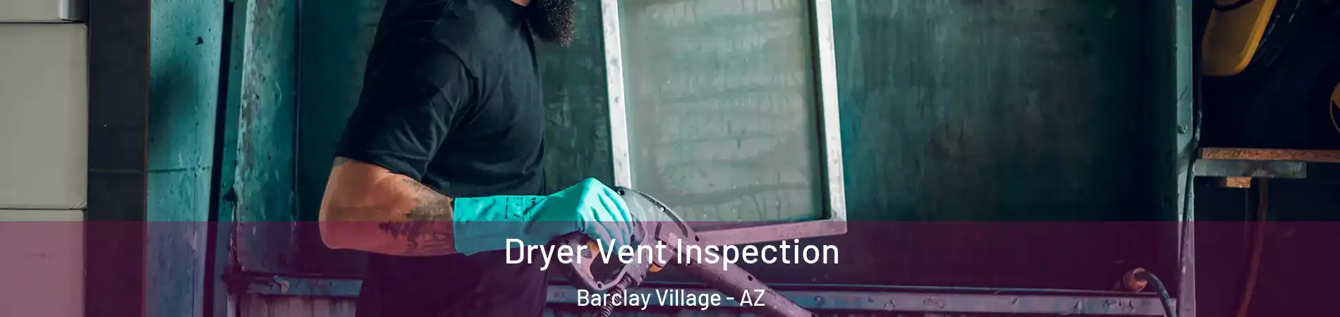 Dryer Vent Inspection Barclay Village - AZ