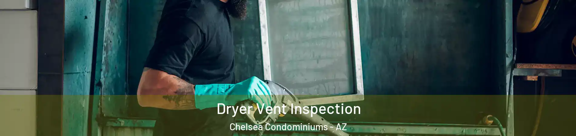 Dryer Vent Inspection Chelsea Condominiums - AZ