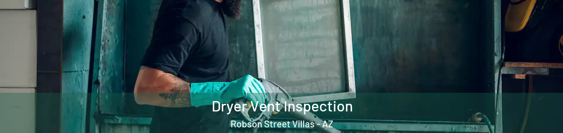 Dryer Vent Inspection Robson Street Villas - AZ