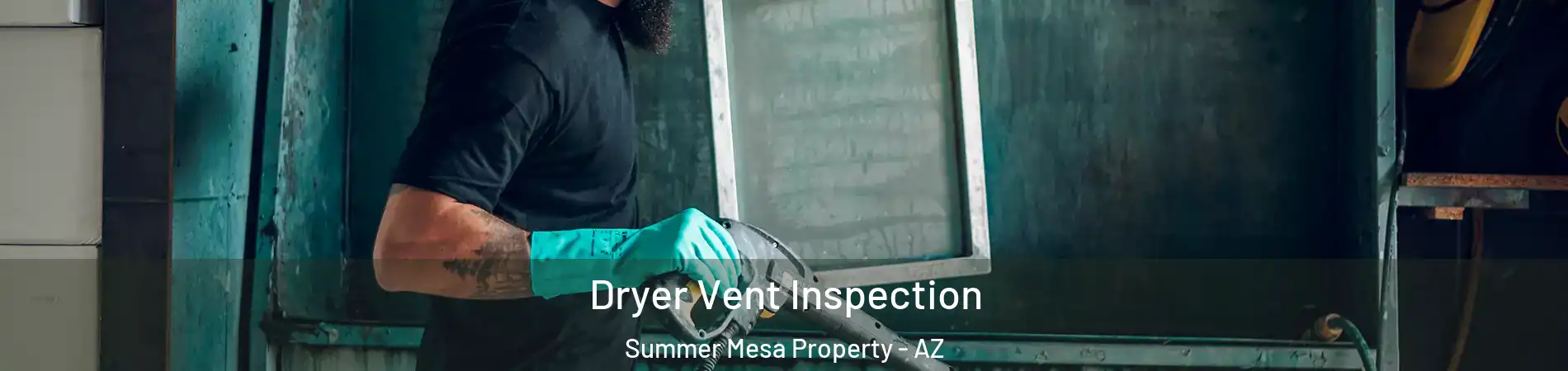 Dryer Vent Inspection Summer Mesa Property - AZ