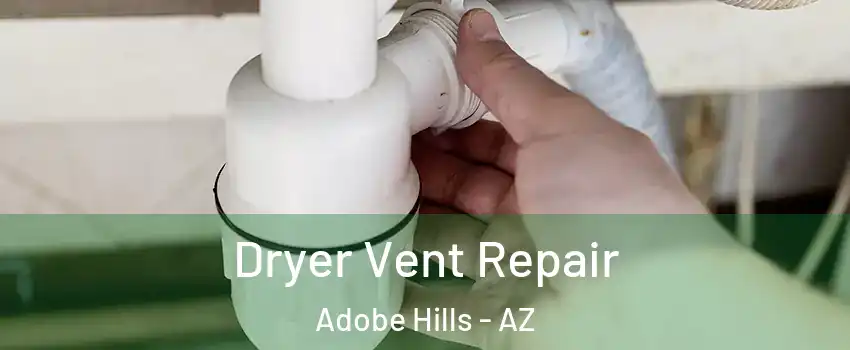 Dryer Vent Repair Adobe Hills - AZ