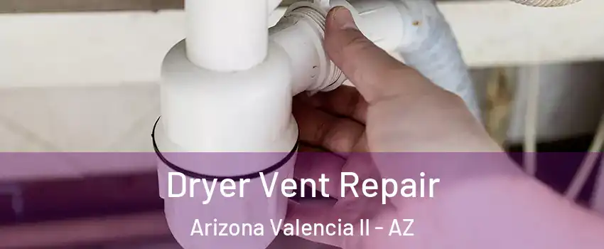 Dryer Vent Repair Arizona Valencia II - AZ