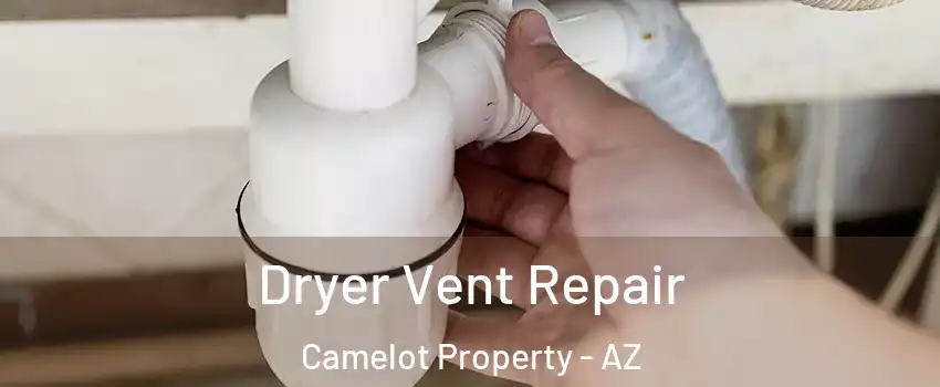 Dryer Vent Repair Camelot Property - AZ