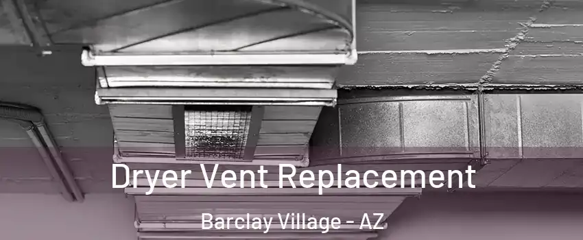 Dryer Vent Replacement Barclay Village - AZ