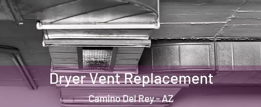 Dryer Vent Replacement Camino Del Rey - AZ