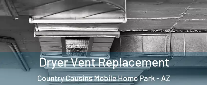 Dryer Vent Replacement Country Cousins Mobile Home Park - AZ