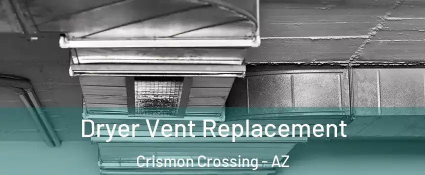 Dryer Vent Replacement Crismon Crossing - AZ