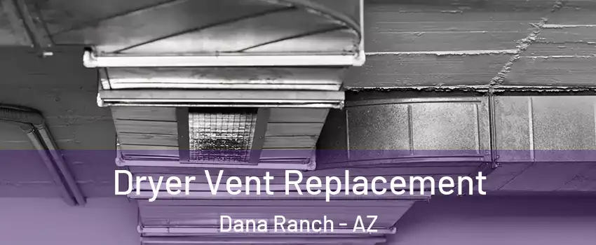 Dryer Vent Replacement Dana Ranch - AZ